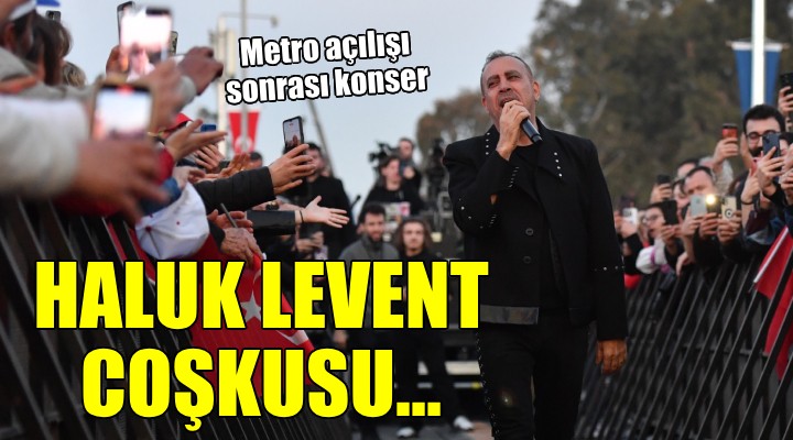 Narlıdere Metrosu nda Haluk Levent coşkusu