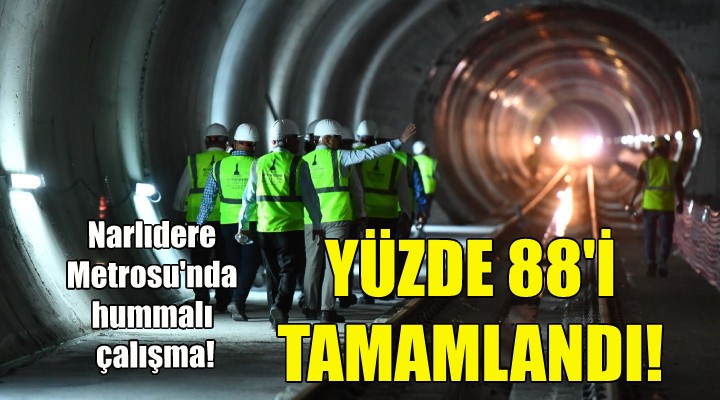 Narlıdere Metrosu nda hummalı çalışma!