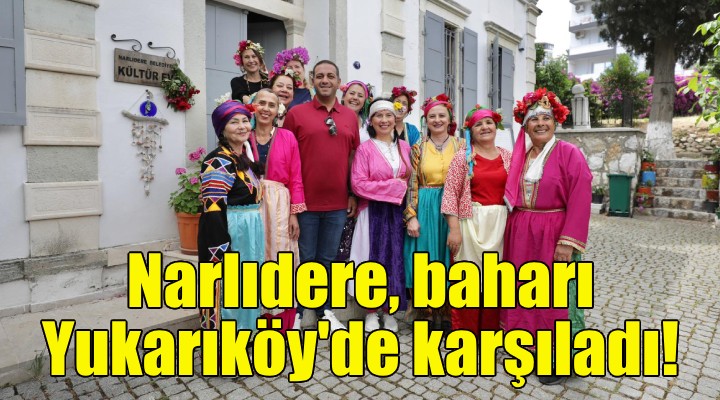 Narlıdere baharı Yukarıköy de karşıladı!