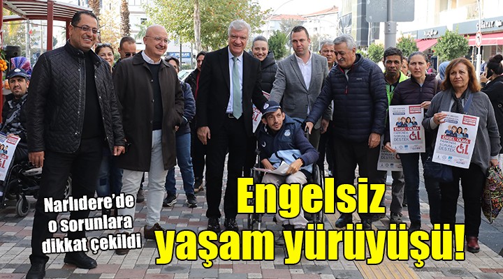 Narlıdere de  Engelsiz Yaşam  yürüyüşü...