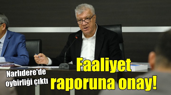 Narlıdere de faaliyet raporuna oybirliği ile onay...