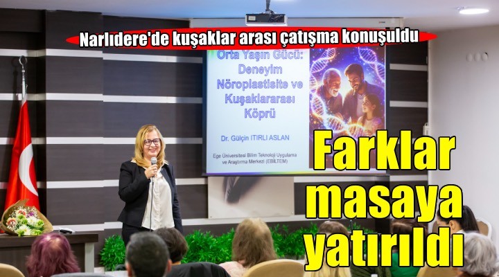 Narlıdere'de kuşaklar arası çatışma konuşuldu