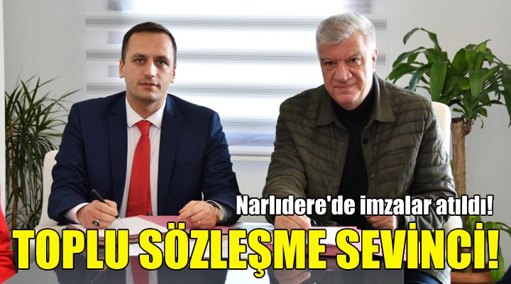 Narlıdere de toplu sözleşme sevinci!