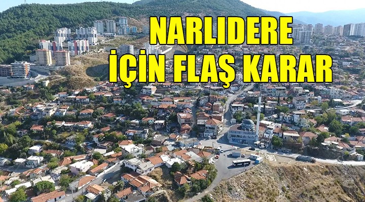 Narlıdere için flaş dönüşüm kararı