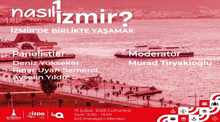 Nasıl Bir İzmir serisinde son panel: İzmir’de Birlikte Yaşamak