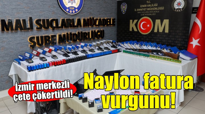 Naylon fatura vurgunu... İzmir merkezli çete çökertildi!