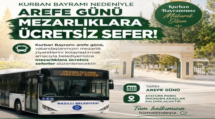Nazilli Belediyesi’nden Kurban Bayramı öncesi mezarlıklara ücretsiz servis hizmeti