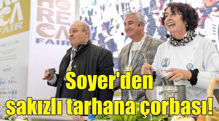 Neptün Soyer den sakızlı tarhana çorbası!