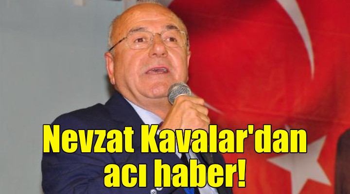 Nevzat Kavalar yaşamını yitirdi!