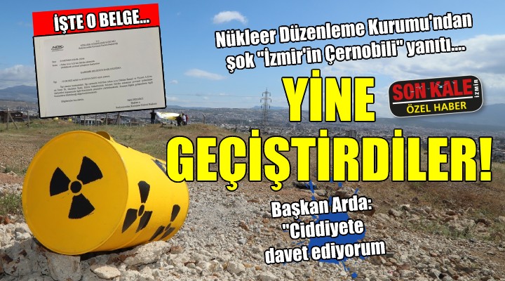 Nükleer Düzenleme Kurumu ndan İzmir in Çernobili için şok yanıt!