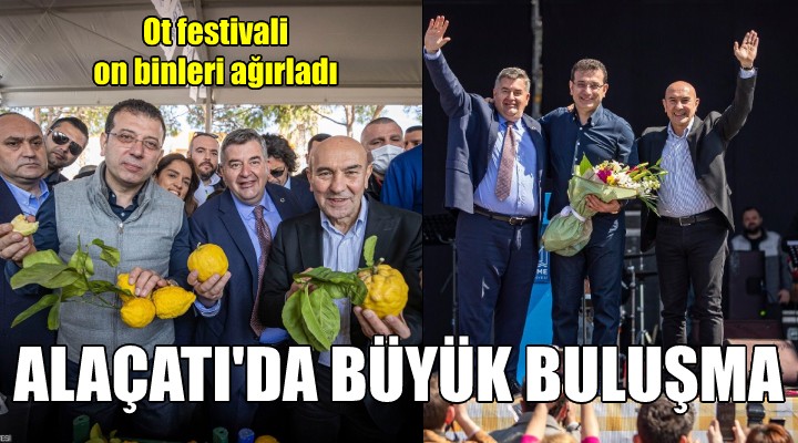 Ot festivalinde  büyük  buluşma... İmamoğlu, Soyer ve Oran a büyük ilgi...