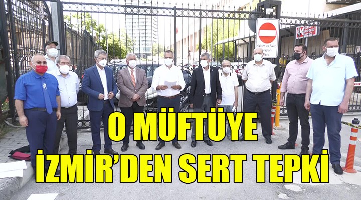 O müftüye İzmir den sert tepki!