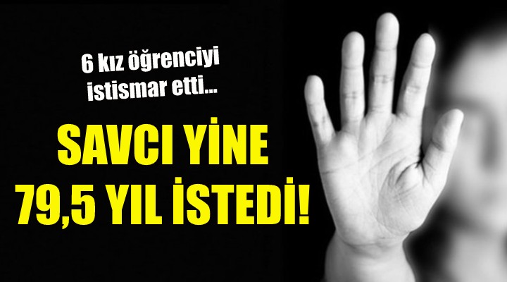 O öğretmen için savcı yine 79,5 yıl istedi!