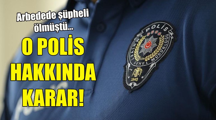 O polis hakkında karar!