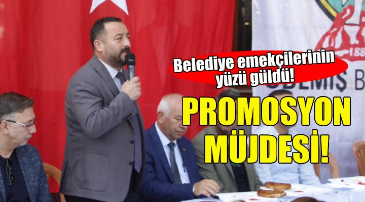 Ödemiş te belediye emekçilerine promosyon müjdesi!