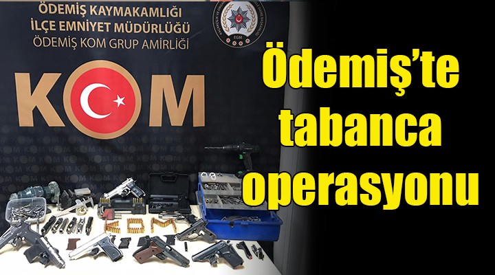 Ödemiş te tabanca operasyonu