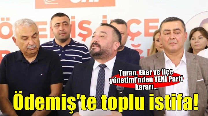Ödemiş'te toplu istifa: YENİ Parti'ye geçtiler