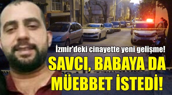 Oğlu öldürdü, savcı babaya da müebbet istedi!