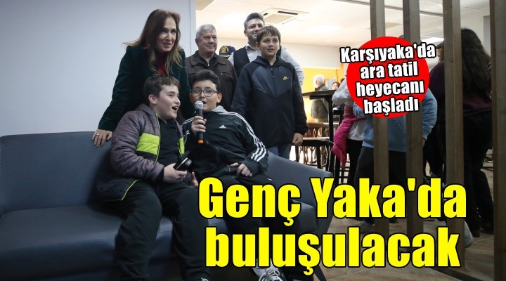 Öğrenciler ara tatilde ‘Genç Yaka’da buluşacak