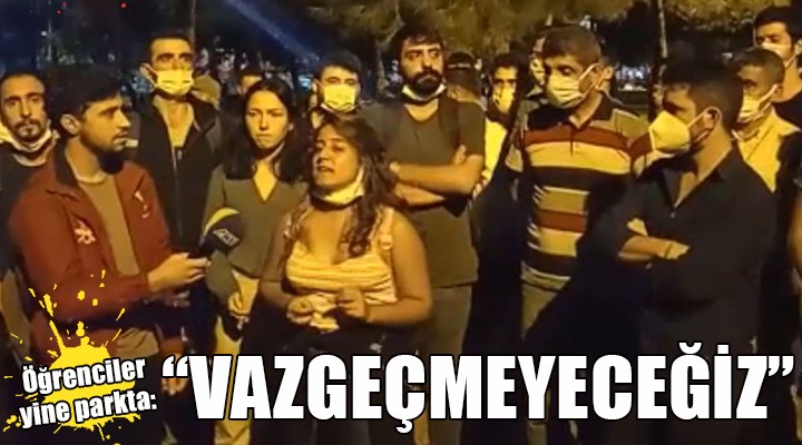 Öğrenciler yine parkta...  VAZGEÇMEYECEĞİZ 