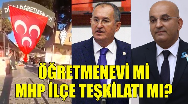 Öğretmenevi mi, MHP İlçe Başkanlığı mı?