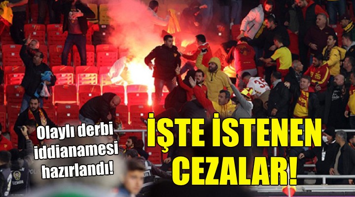 Olaylı derbi iddianamesi hazırlandı!