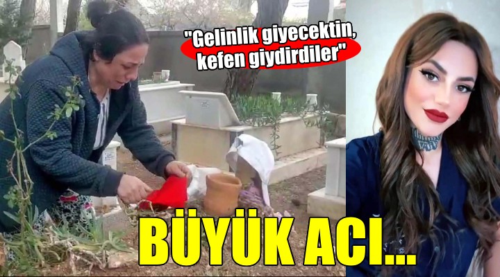 Öldürülen İlayda nın annesi:  Gelinlik giyecektin, kefen giydirdiler 