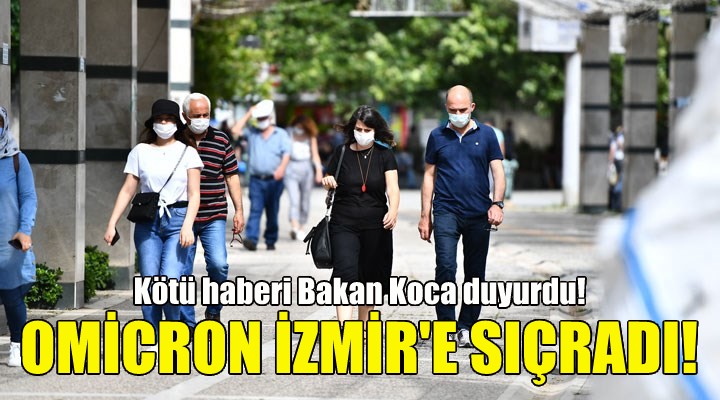 Omicron varyantı İzmir e sıçradı!