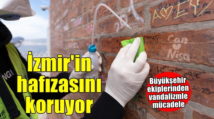 Onlar İzmir’in hafızasını vandalizme karşı koruyor