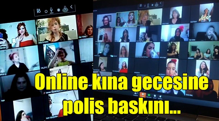 Online kına gecesine polis baskını...