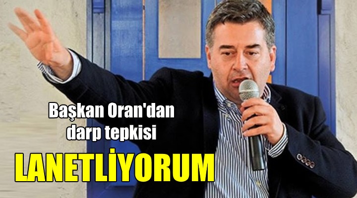 Oran dan darp olayıyla ilgili açıklama: LANETLİYORUM