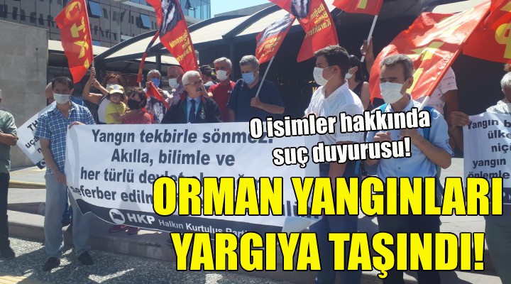 Orman yangınları İzmir de yargıya taşındı!