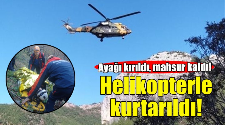 Ormanda mahsur kaldı, askeri helikopterle kurtarıldı!