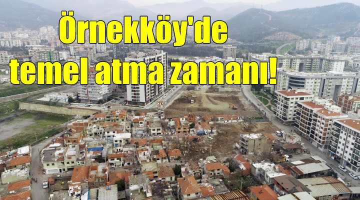 Örnekköy de temel atma zamanı!