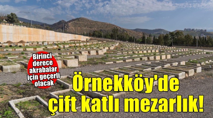 Örnekköy’de çift katlı mezarlık hizmete açılıyor
