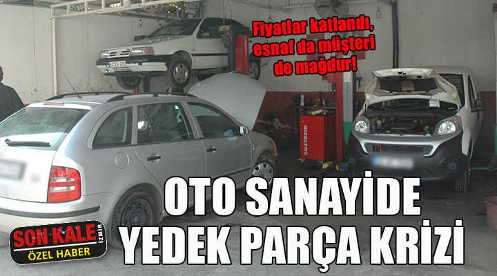 Oto sanayide yedek parça krizi...