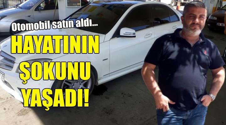 Otomobil satın aldı... Hayatının şokunu yaşadı!