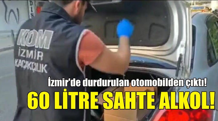 Otomobilden 60 litre sahte etil alkol çıktı!