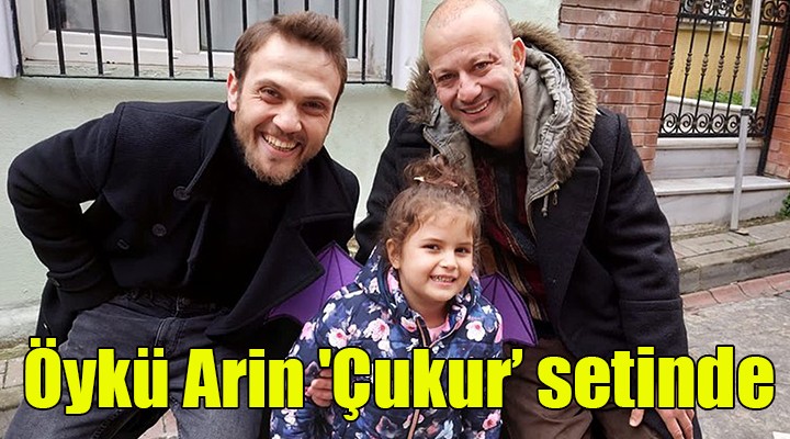 Öykü Arin,  Çukur un setinde