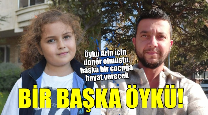 Öykü Arin için donör olmuştu, başka bir çocuğun hayatına dokunacak