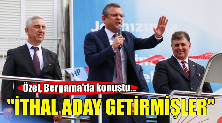 Özel: Bergama ya ithal aday getirmişler!