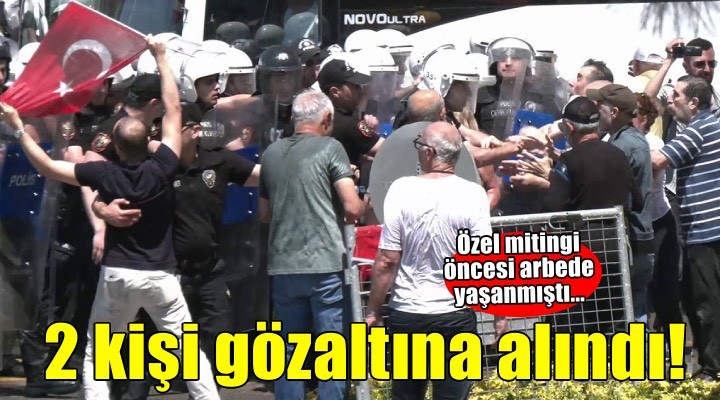 Özel mitingi öncesi arbede yaşanmıştı... 2 kişi gözaltına alındı!