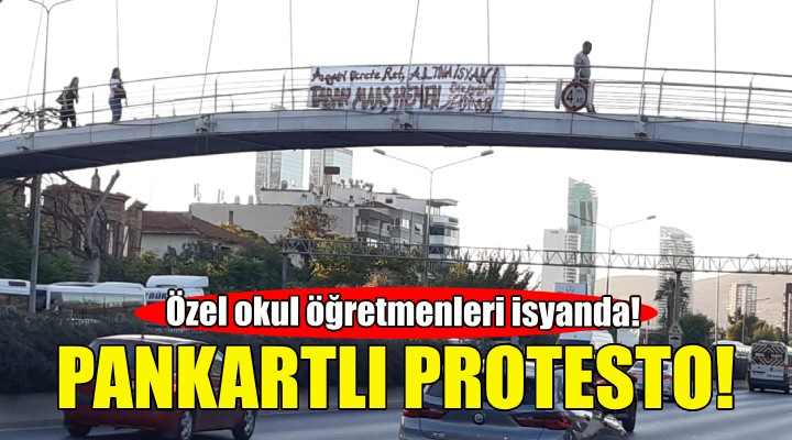 Özel okul öğretmenleri isyanda... İzmir de pankartlı protesto!