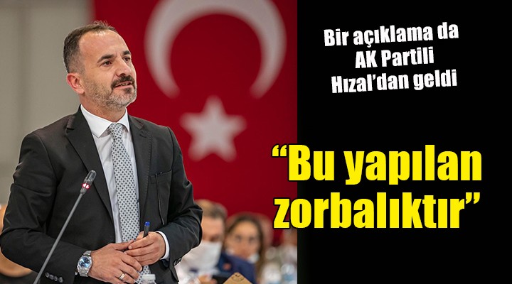 Özgür Hızal:  Yapılan, kamu alanında zorbalıktır!