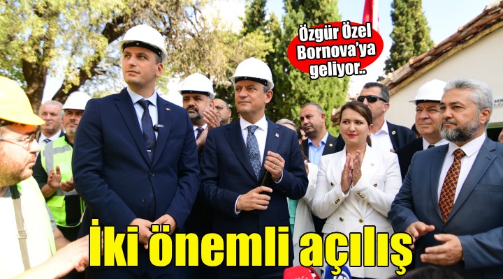 Özgür Özel Bornova’da iki önemli açılışa katılacak