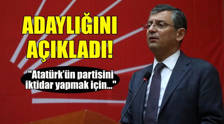 Özgür Özel CHP Genel Başkanlığına adaylığını açıkladı!
