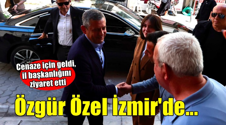 Özgür Özel İzmir'de