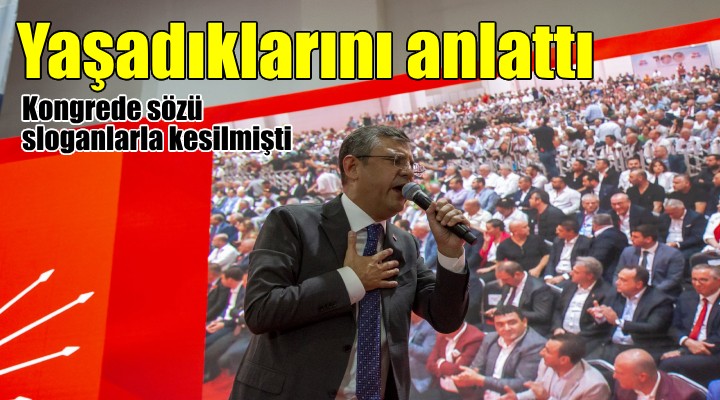 Özgür Özel, İzmir il kongresinde yaşadıklarını anlattı