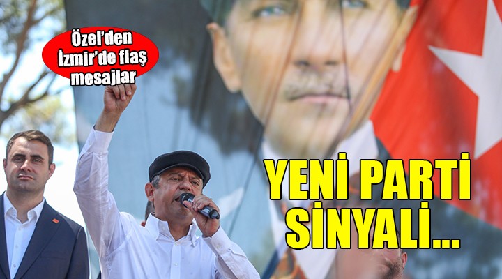 Özgür Özel'den İzmir'de yeni parti sinyali!