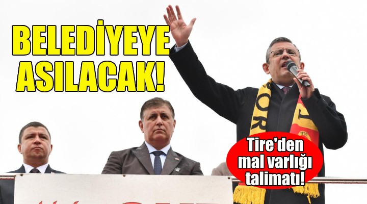 Özgür Özel den Tire de mal varlığı talimatı: Belediyeye asılacak!